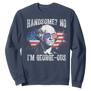 Funny George Washington Sweatshirt Handsome No I'm George-ous 4th Of July American Flag TS11 Navy Print Your Wear