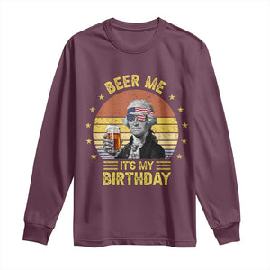 Funny George Washington's Birthday Long Sleeve Shirt Beer Me It's My Birthday Presidents' Day TS11 Maroon Print Your Wear