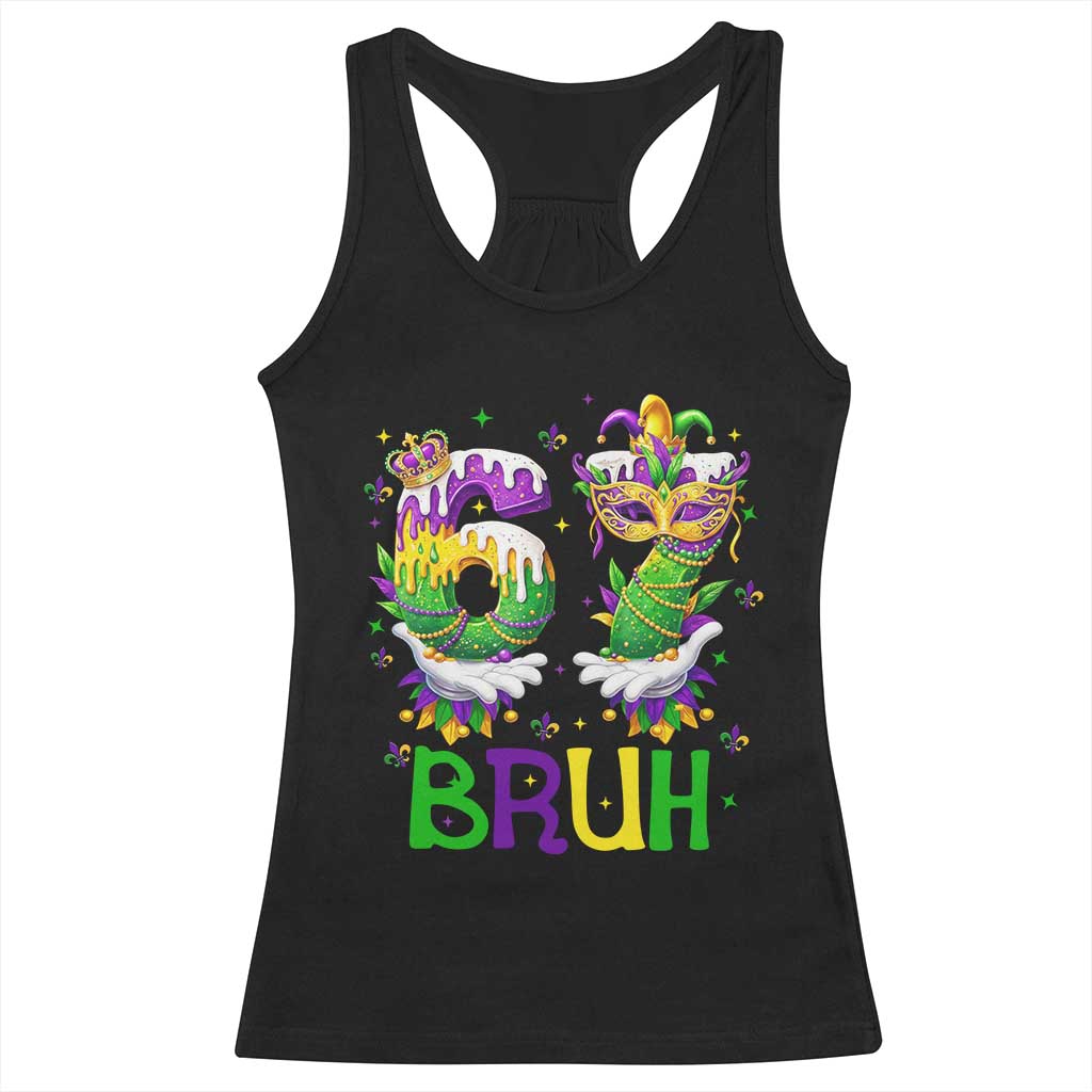 Funny 67 Mardi Gras Bruh Racerback Tank Top Six Seven Meme Fleur De Lis Hand Gesture TS11 Black Print Your Wear