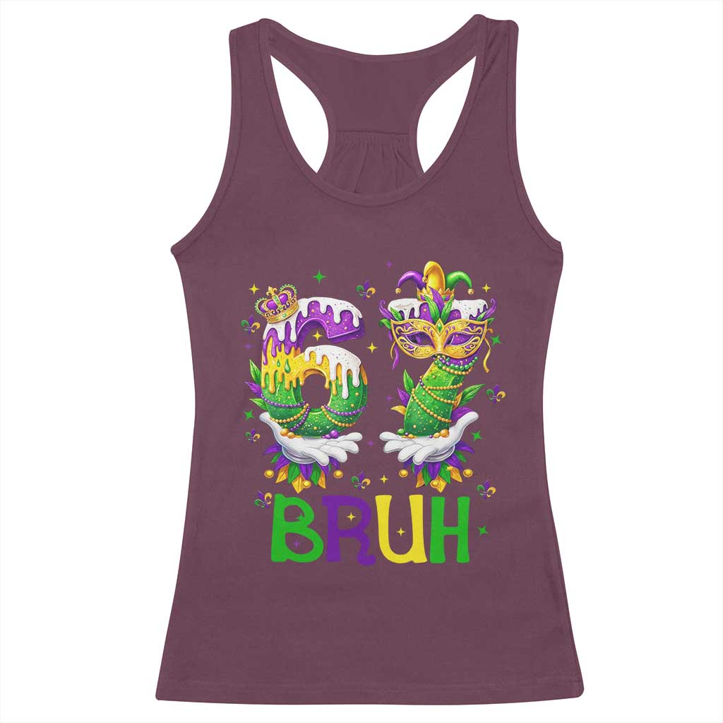 Funny 67 Mardi Gras Bruh Racerback Tank Top Six Seven Meme Fleur De Lis Hand Gesture TS11 Maroon Print Your Wear