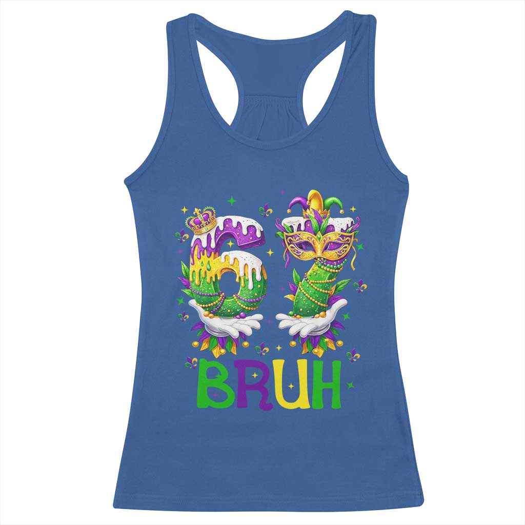 Funny 67 Mardi Gras Bruh Racerback Tank Top Six Seven Meme Fleur De Lis Hand Gesture TS11 Royal Blue Print Your Wear