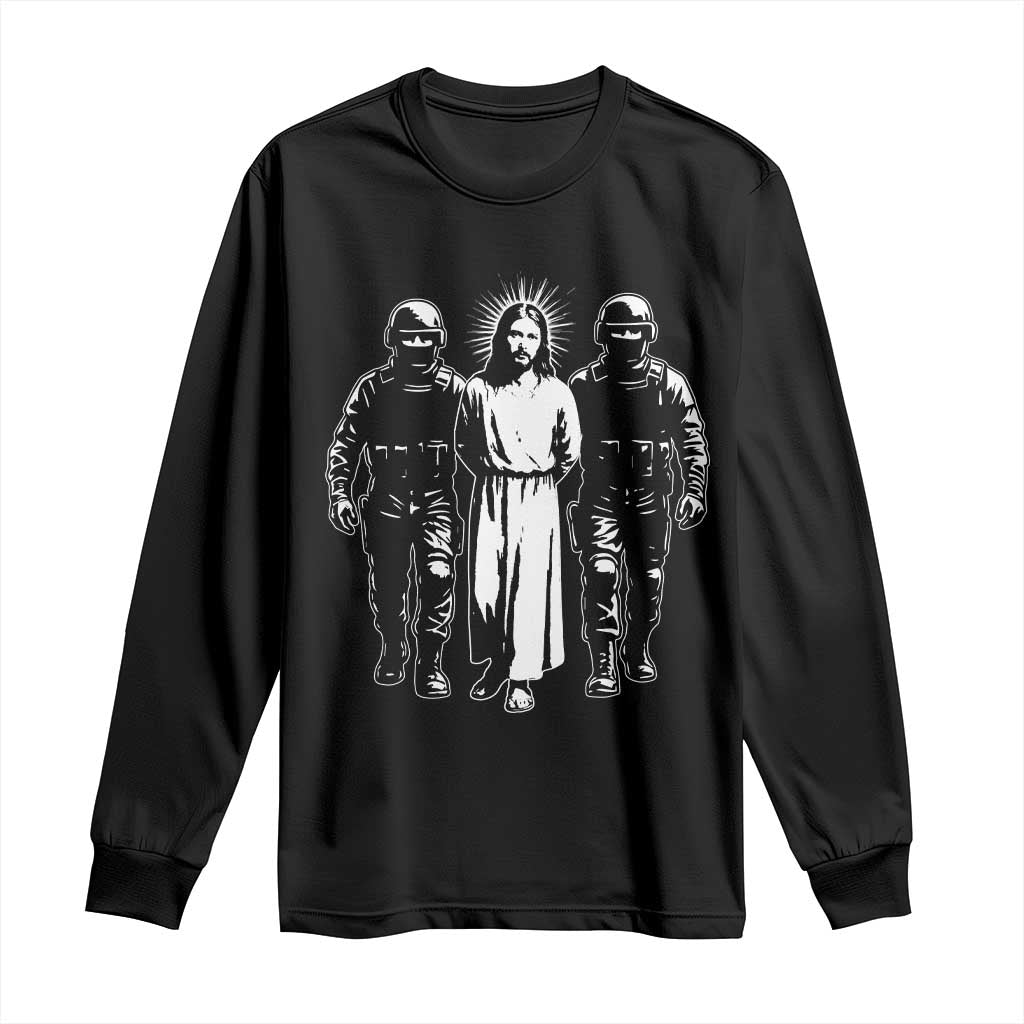 Jesus Arrested Parody Long Sleeve Shirt Funny Immigrant Rights Political Protest TS11 Black Print Your Wear