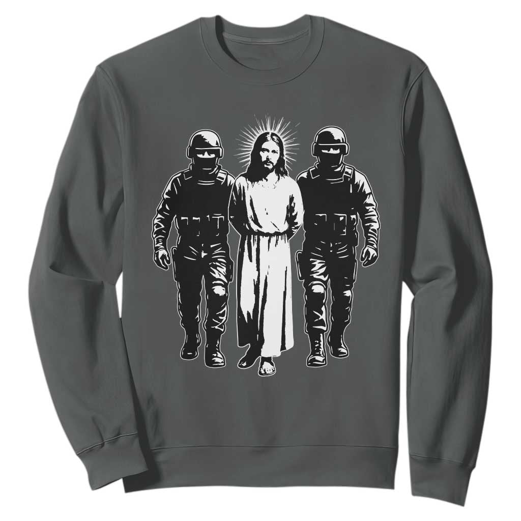 Jesus Arrested Parody Sweatshirt Funny Immigrant Rights Political Protest TS11 Dark Heather Print Your Wear