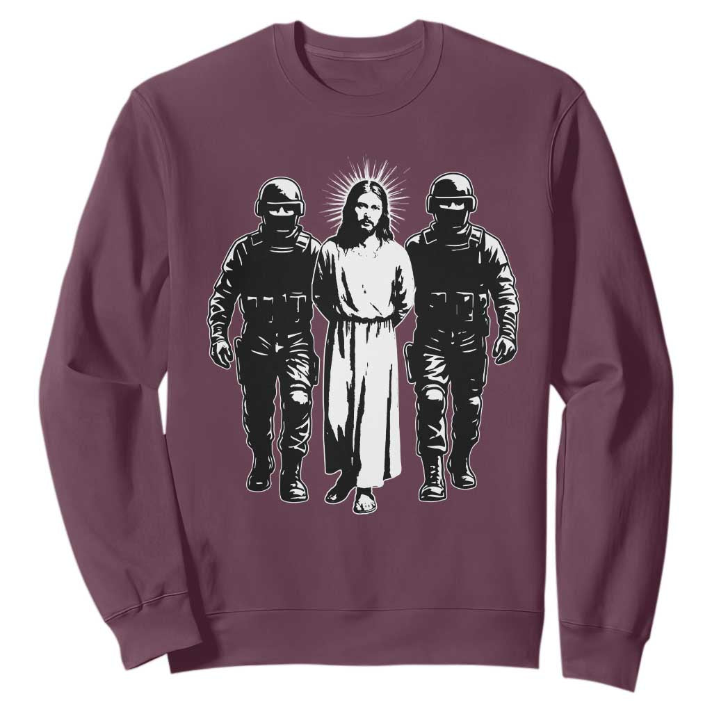 Jesus Arrested Parody Sweatshirt Funny Immigrant Rights Political Protest TS11 Maroon Print Your Wear