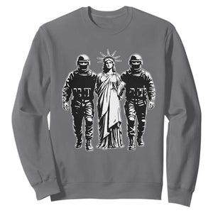 Statue Of Liberty Arrested Sweatshirt Funny Immigrant Rights Political Protest TS11 Charcoal Print Your Wear