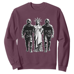 Statue Of Liberty Arrested Sweatshirt Funny Immigrant Rights Political Protest TS11 Maroon Print Your Wear