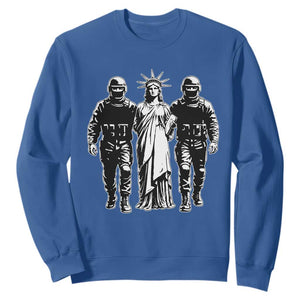 Statue Of Liberty Arrested Sweatshirt Funny Immigrant Rights Political Protest TS11 Royal Blue Print Your Wear