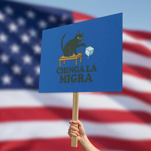 Chinga La Migra Protest Sign Funny Immigration Rights Cat Political TS11 Horizontal 18" × 24" Blue Print Your Wear