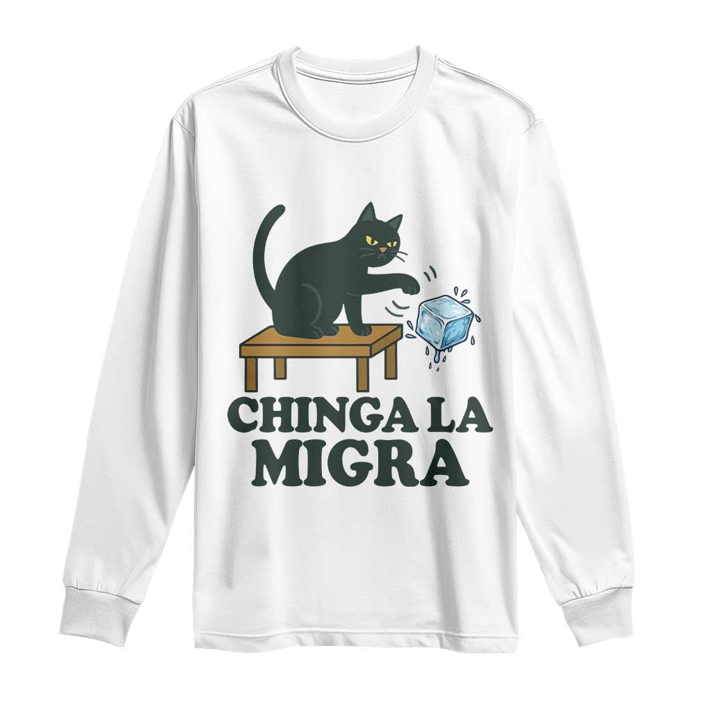 Chinga La Migra Long Sleeve Shirt Funny Immigration Rights Cat Political TS11 White Print Your Wear