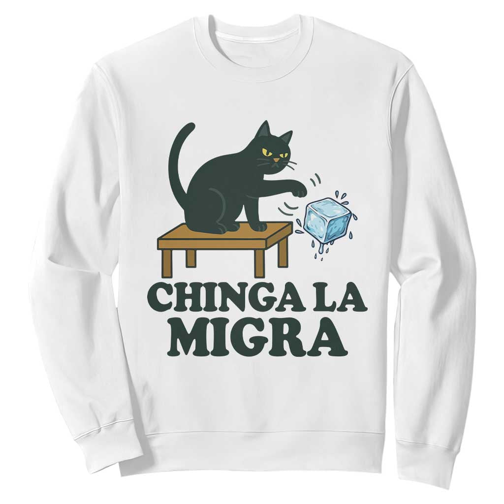Chinga La Migra Sweatshirt Funny Immigration Rights Cat Political TS11 White Print Your Wear