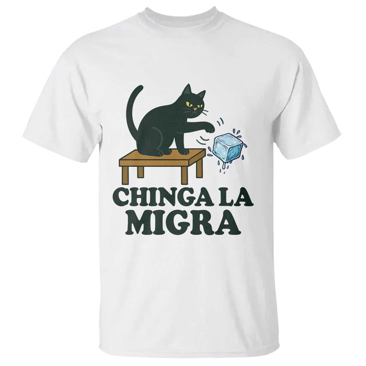 Chinga La Migra T Shirt Funny Immigration Rights Cat Political TS11 White Print Your Wear