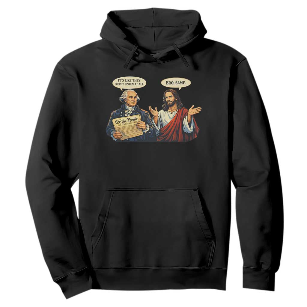 Funny Its Like They Didnt Listen At All Bro Same Meme Hoodie TS11 Black Print Your Wear