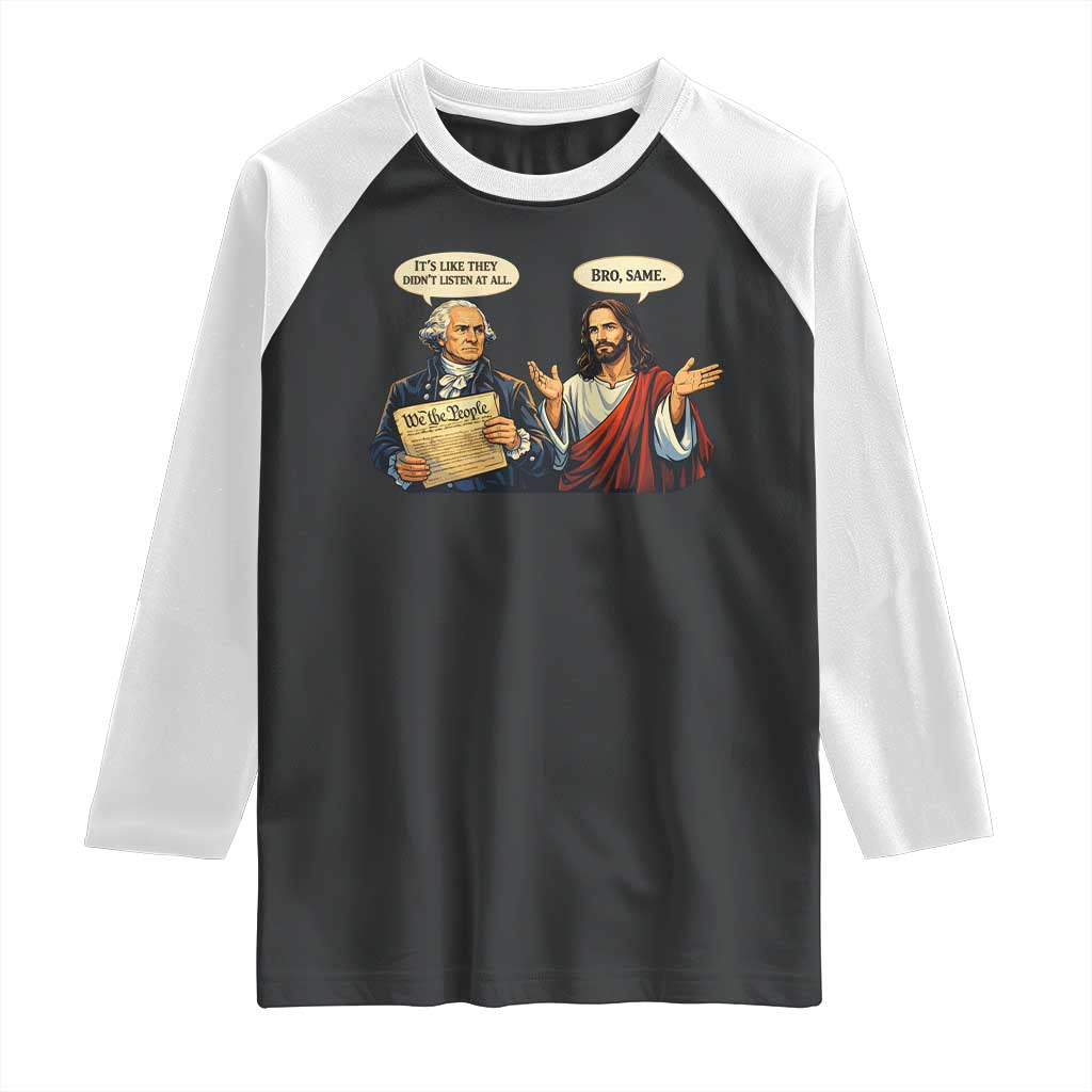 Funny Its Like They Didnt Listen At All Bro Same Meme Raglan Shirt TS11 Black White Print Your Wear