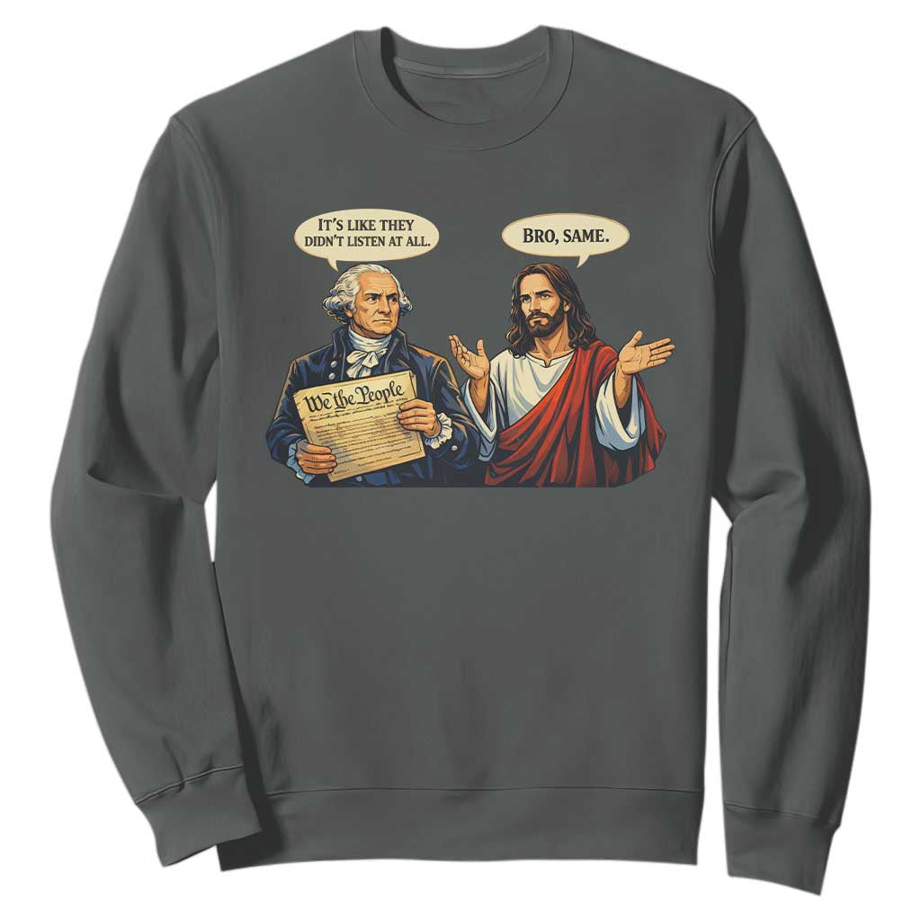 Funny Its Like They Didnt Listen At All Bro Same Meme Sweatshirt TS11 Dark Heather Print Your Wear