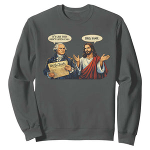 Funny Its Like They Didnt Listen At All Bro Same Meme Sweatshirt TS11 Dark Heather Print Your Wear