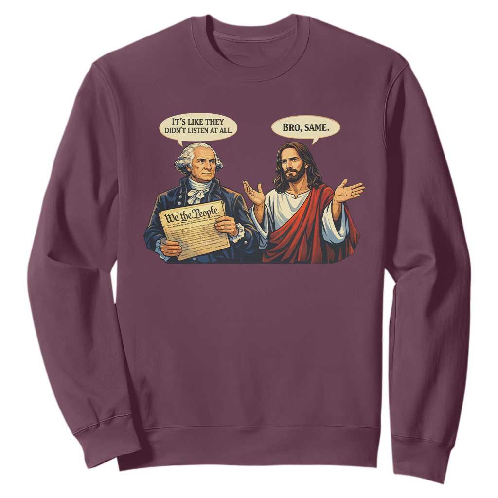 Funny Its Like They Didnt Listen At All Bro Same Meme Sweatshirt TS11 Maroon Print Your Wear