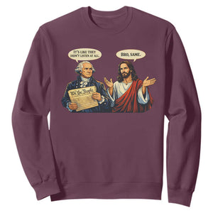 Funny Its Like They Didnt Listen At All Bro Same Meme Sweatshirt TS11 Maroon Print Your Wear