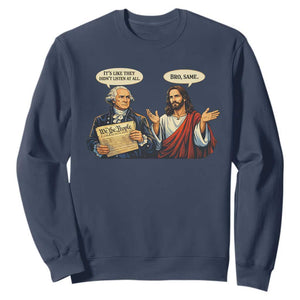 Funny Its Like They Didnt Listen At All Bro Same Meme Sweatshirt TS11 Navy Print Your Wear