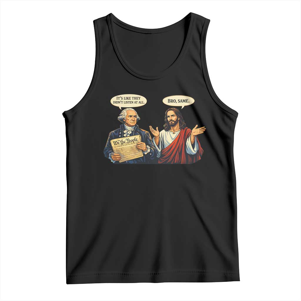Funny Its Like They Didnt Listen At All Bro Same Meme Tank Top TS11 Black Print Your Wear