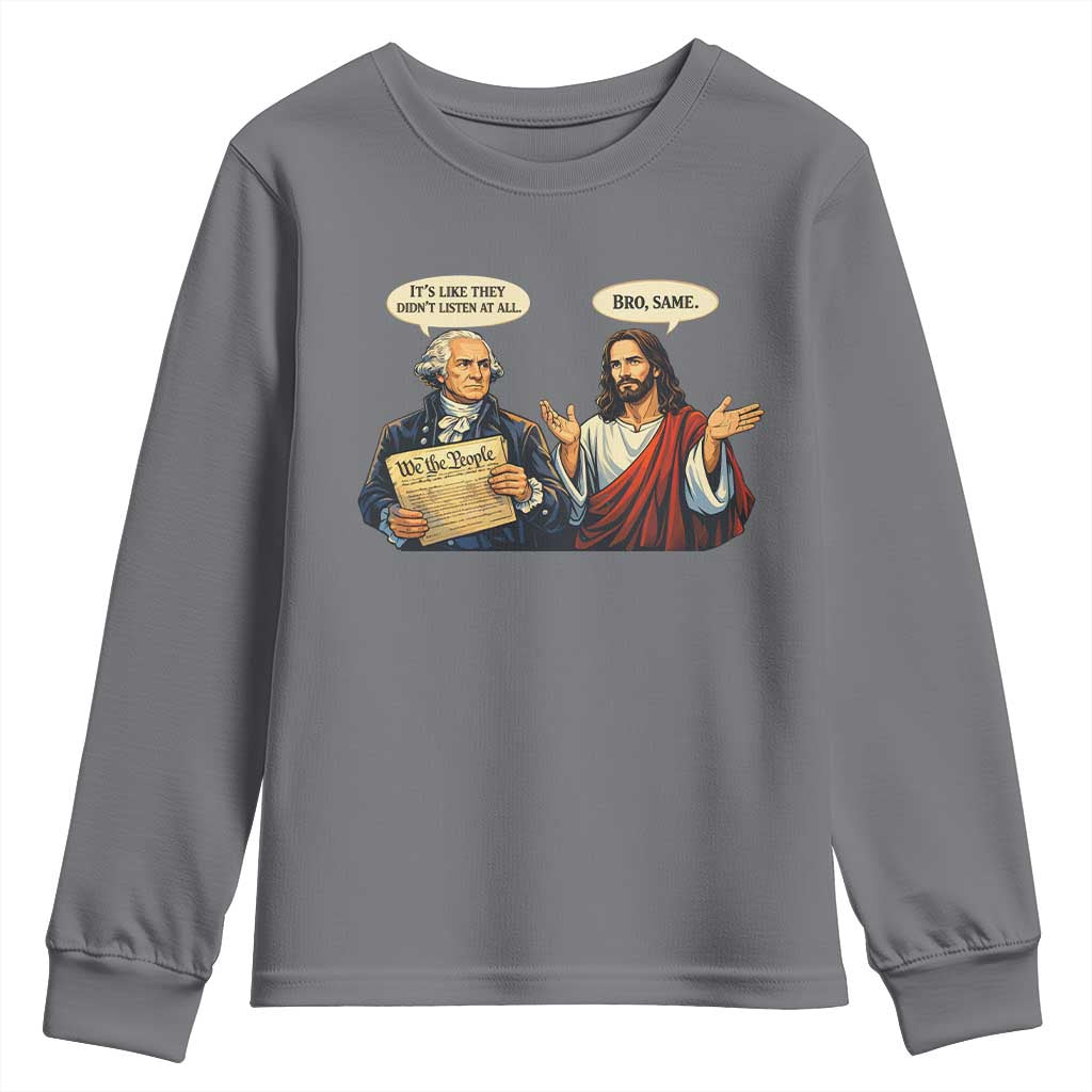 Funny Its Like They Didnt Listen At All Bro Same Meme Youth Sweatshirt TS11 Charcoal Print Your Wear