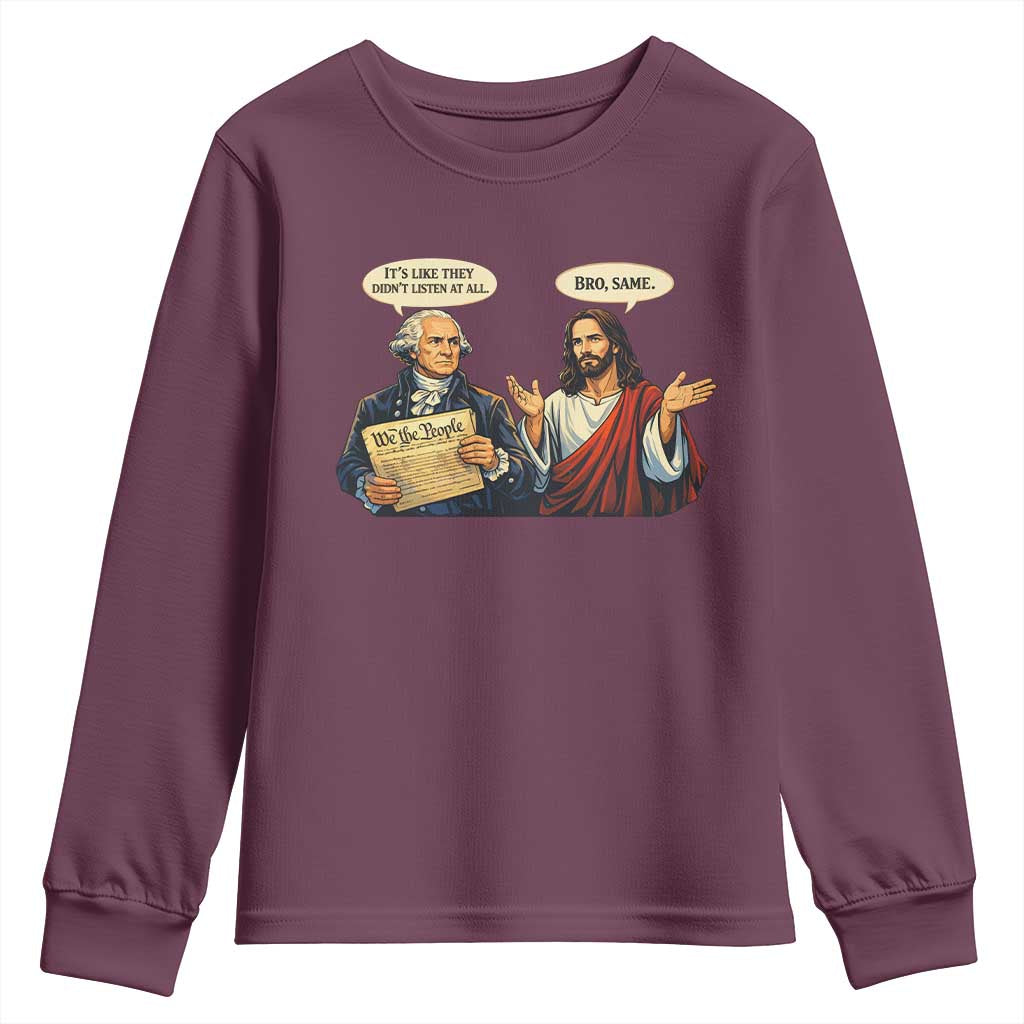 Funny Its Like They Didnt Listen At All Bro Same Meme Youth Sweatshirt TS11 Maroon Print Your Wear