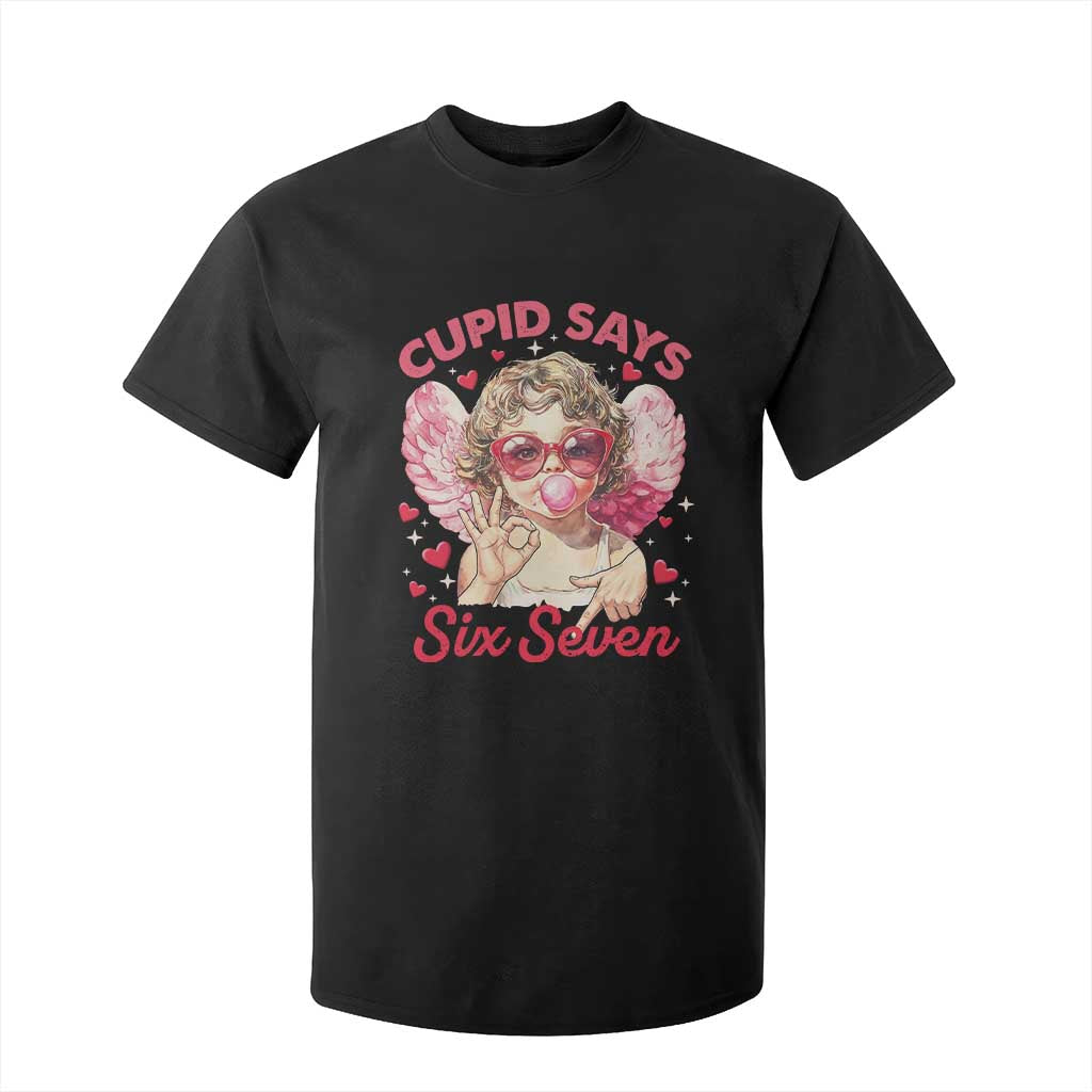 Funny 67 Valentines Day T Shirt For Kid Cupid Say Six Seven 67 Meme TS11 Black Print Your Wear