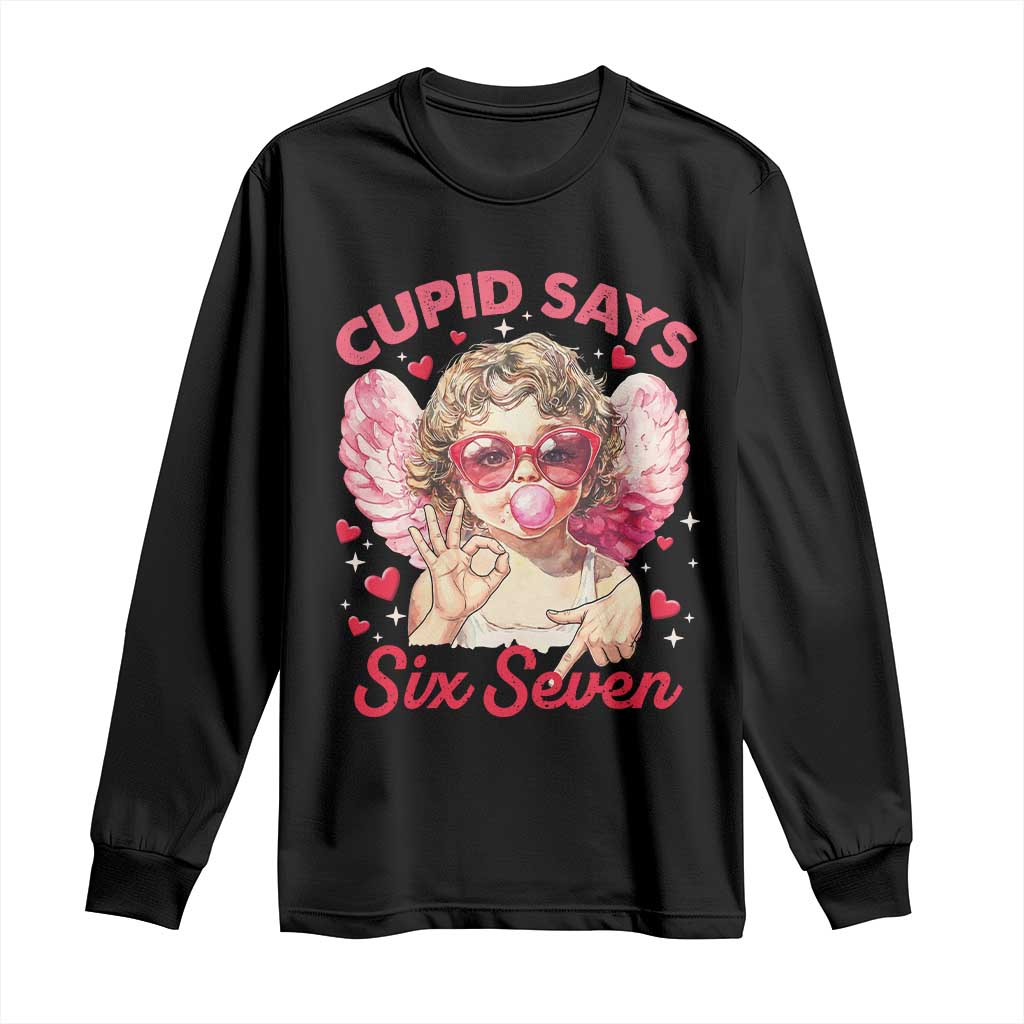 Funny 67 Valentines Day Long Sleeve Shirt Cupid Say Six Seven 67 Meme TS11 Black Print Your Wear