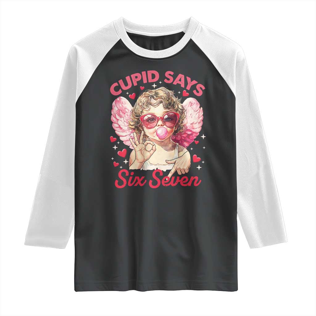 Funny 67 Valentines Day Raglan Shirt Cupid Say Six Seven 67 Meme TS11 Black White Print Your Wear