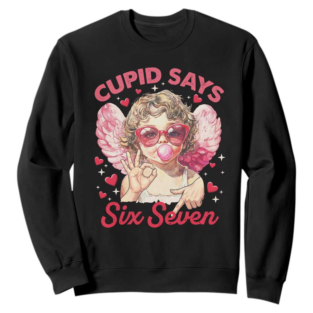 Funny 67 Valentines Day Sweatshirt Cupid Say Six Seven 67 Meme TS11 Black Print Your Wear