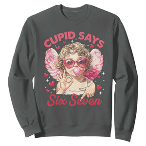 Funny 67 Valentines Day Sweatshirt Cupid Say Six Seven 67 Meme TS11 Dark Heather Print Your Wear