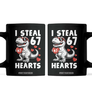 Funny I Steal 67 Hearts Valentines Day Six Seven Meme Coffee Mug TS11 Black Print Your Wear