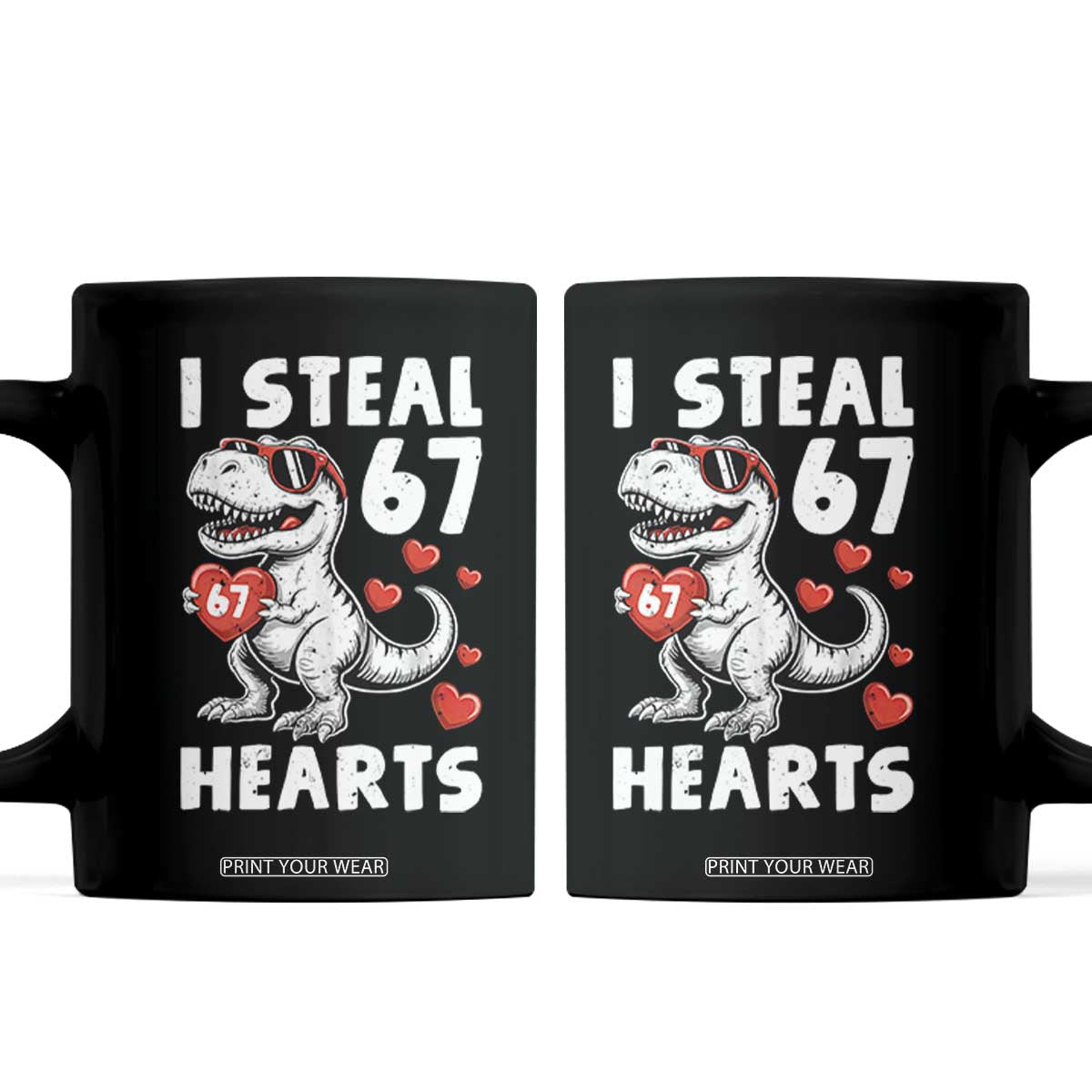 Funny I Steal 67 Hearts Valentines Day Six Seven Meme Coffee Mug TS11 Black Print Your Wear
