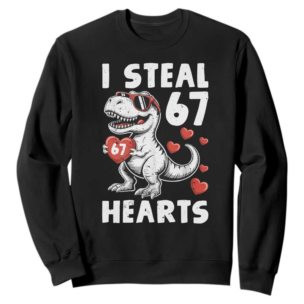 Funny I Steal 67 Hearts Valentines Day Six Seven Meme Sweatshirt TS11 Black Print Your Wear