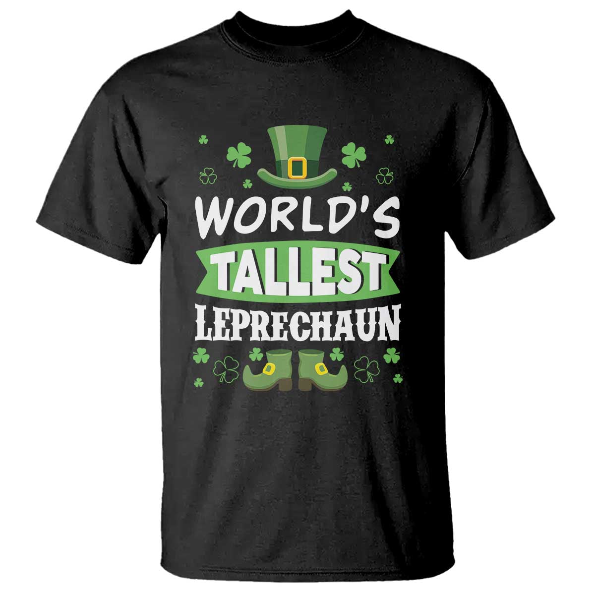 Funny World's Tallest Leprechaun St Patrick's Day T Shirt Shamrock TS11 Black Print Your Wear