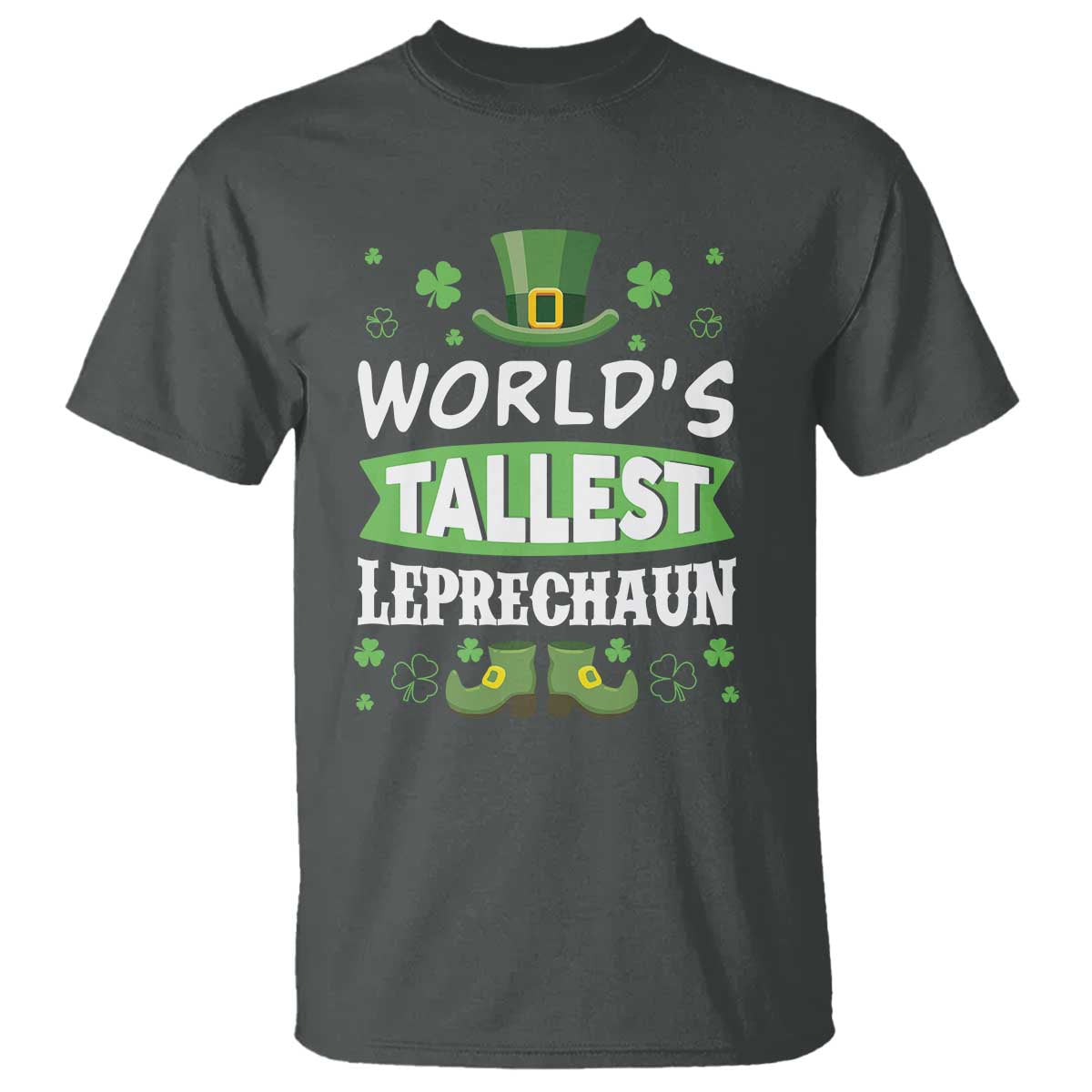 Funny World's Tallest Leprechaun St Patrick's Day T Shirt Shamrock TS11 Dark Heather Print Your Wear
