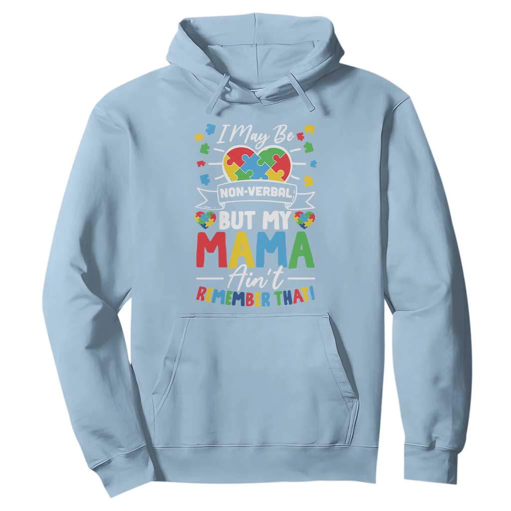 I May Be Non Verbal But My Mama Ain't Remember That Hoodie Autism Awareness Mom TS11 Light Blue Print Your Wear
