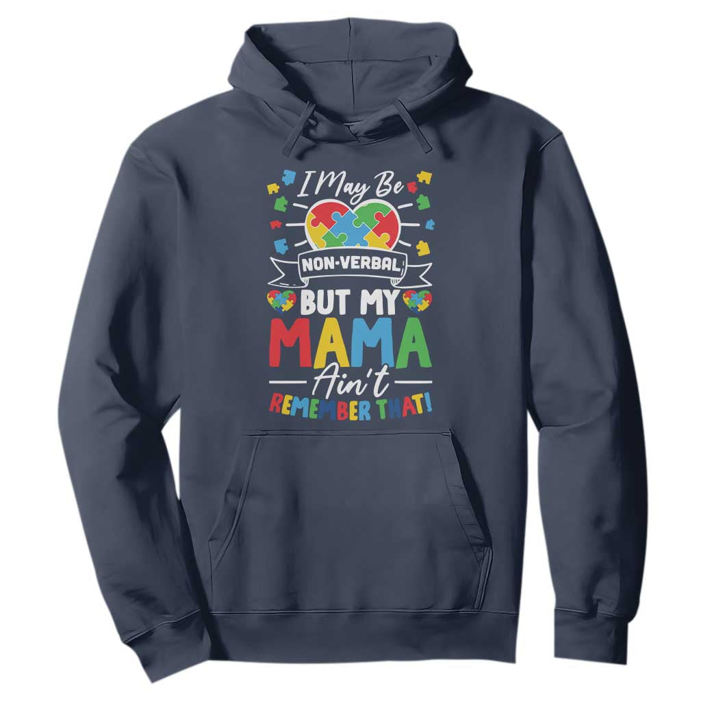 I May Be Non Verbal But My Mama Ain't Remember That Hoodie Autism Awareness Mom TS11 Navy Print Your Wear