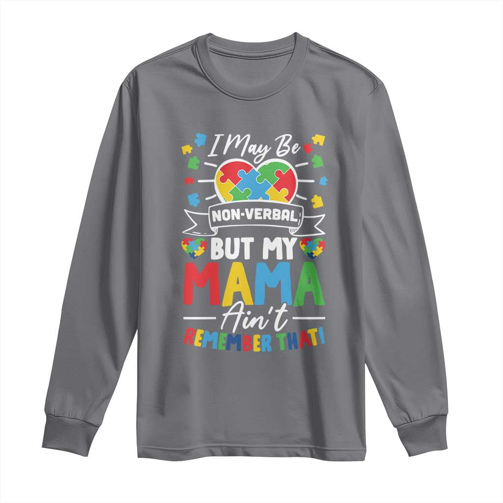 I May Be Non Verbal But My Mama Ain't Remember That Long Sleeve Shirt Autism Awareness Mom TS11 Charcoal Print Your Wear