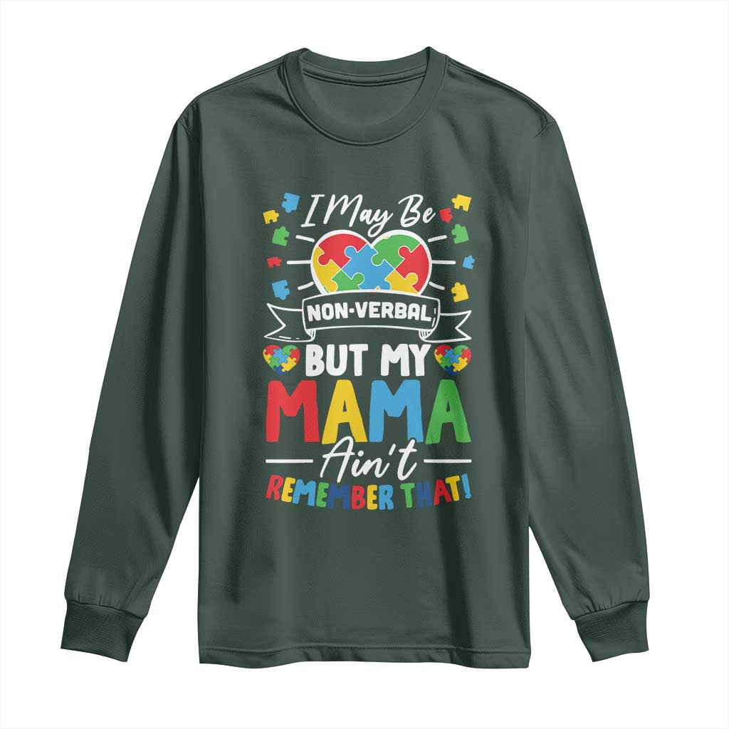 I May Be Non Verbal But My Mama Ain't Remember That Long Sleeve Shirt Autism Awareness Mom TS11 Dark Forest Green Print Your Wear