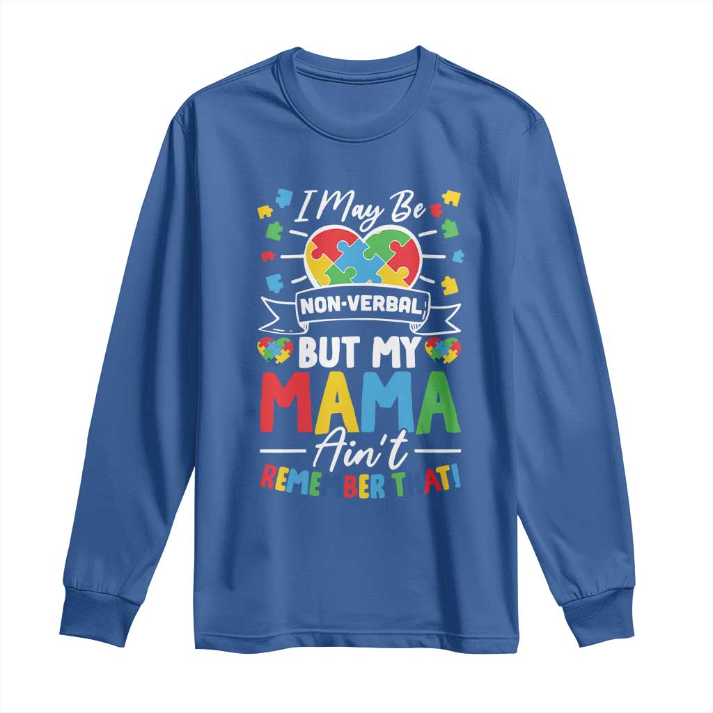 I May Be Non Verbal But My Mama Ain't Remember That Long Sleeve Shirt Autism Awareness Mom TS11 Royal Blue Print Your Wear