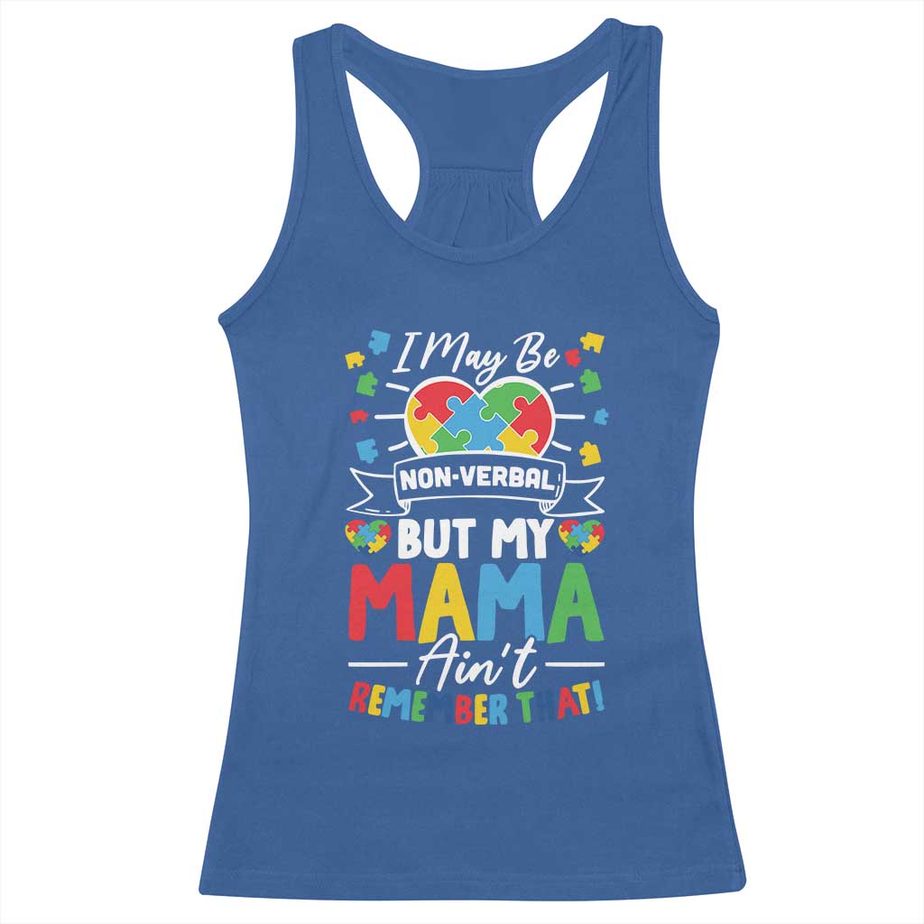 I May Be Non Verbal But My Mama Ain't Remember That Racerback Tank Top Autism Awareness Mom TS11 Royal Blue Print Your Wear