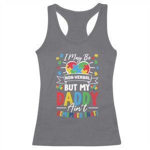 I May Be Non Verbal But My Daddy Ain't Remember That Racerback Tank Top Autism Awareness Dad TS11 Charcoal Print Your Wear