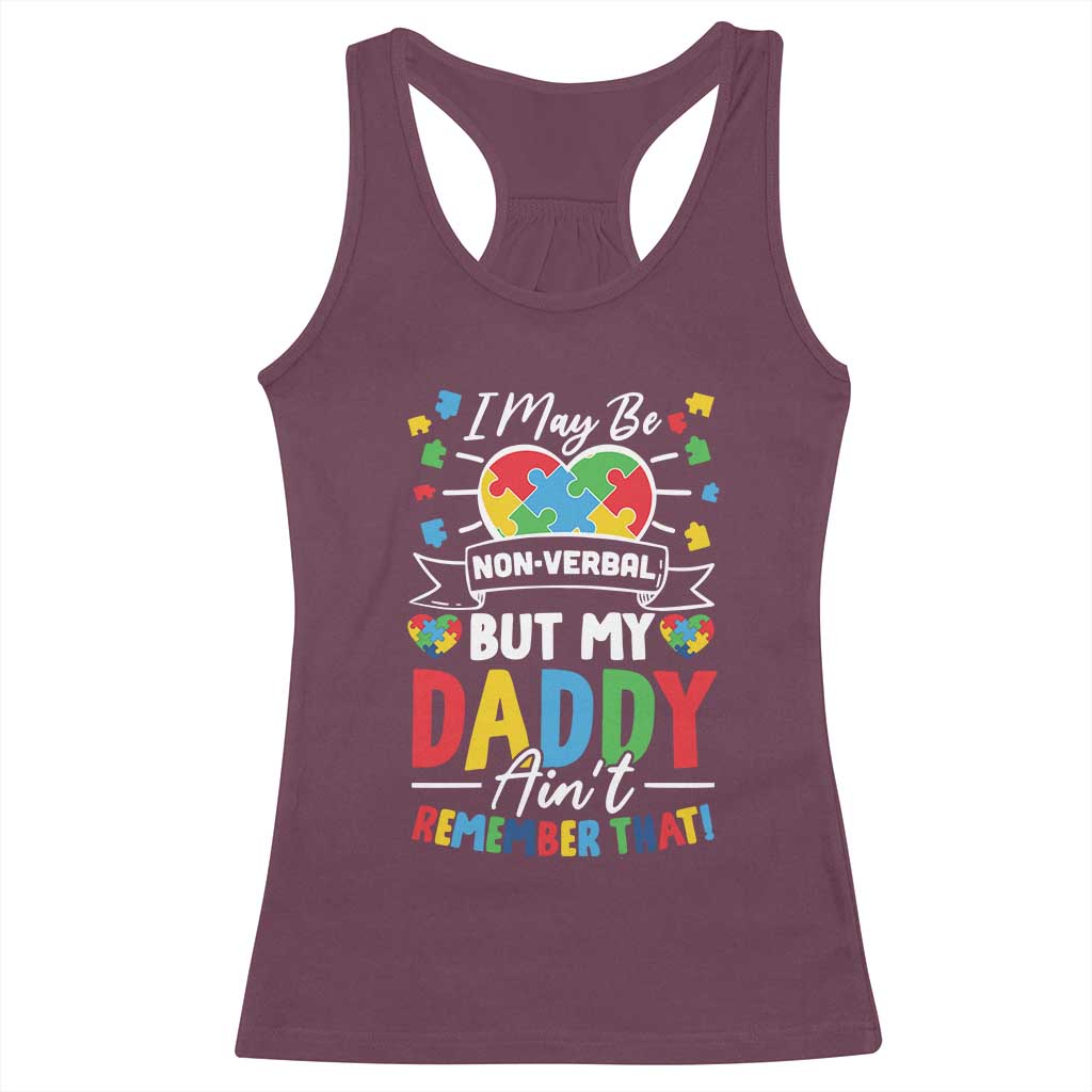 I May Be Non Verbal But My Daddy Ain't Remember That Racerback Tank Top Autism Awareness Dad TS11 Maroon Print Your Wear