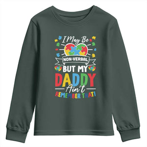 I May Be Non Verbal But My Daddy Ain't Remember That Youth Sweatshirt Autism Awareness Dad TS11 Dark Forest Green Print Your Wear