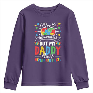 I May Be Non Verbal But My Daddy Ain't Remember That Youth Sweatshirt Autism Awareness Dad TS11 Purple Print Your Wear
