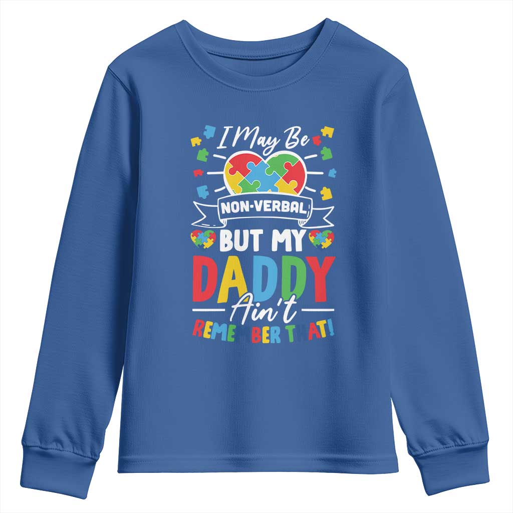 I May Be Non Verbal But My Daddy Ain't Remember That Youth Sweatshirt Autism Awareness Dad TS11 Royal Blue Print Your Wear