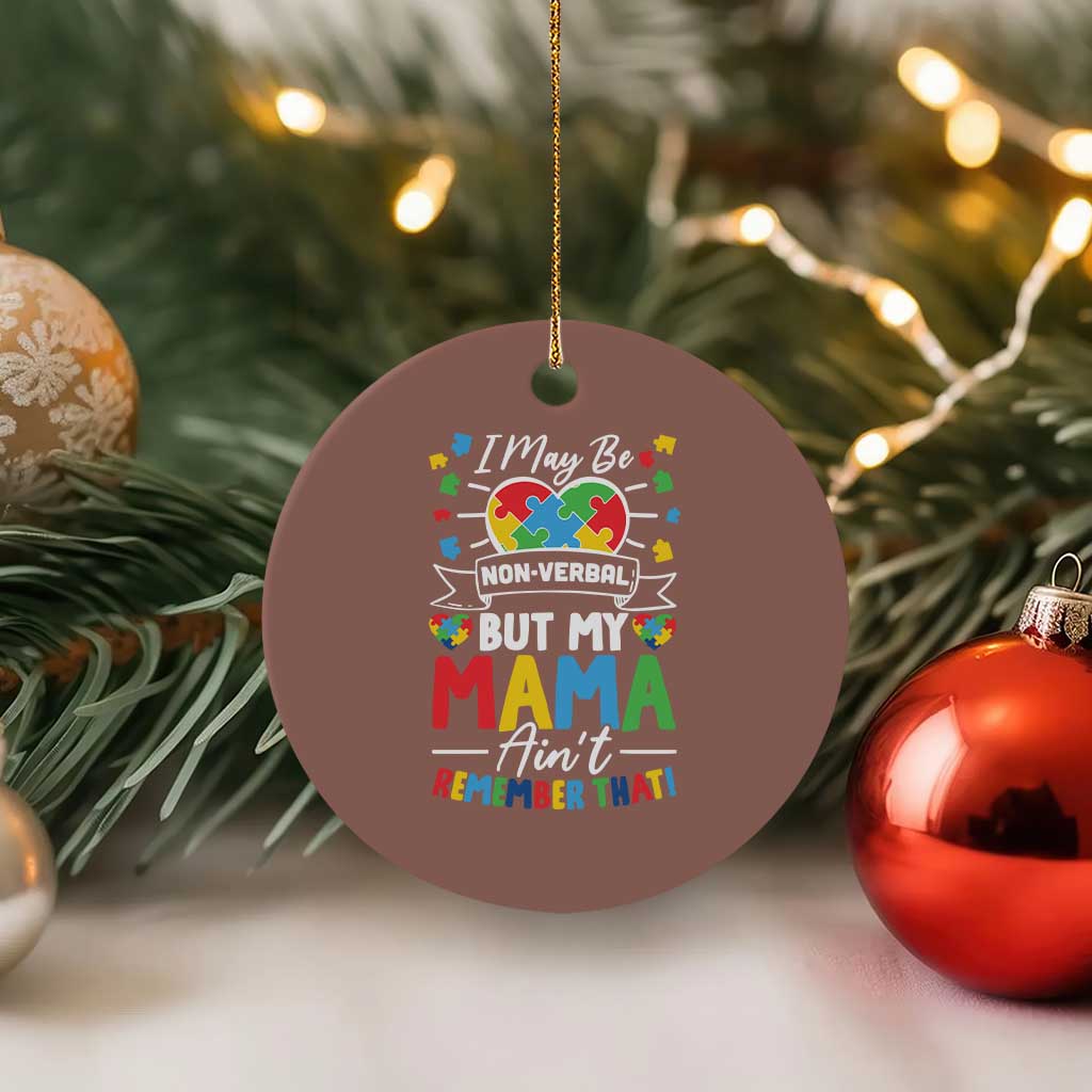 I May Be Non Verbal But My Mama Ain't Remember That Ceramic Ornament Autism Awareness Mom TS11 1pc Mocha Print Your Wear