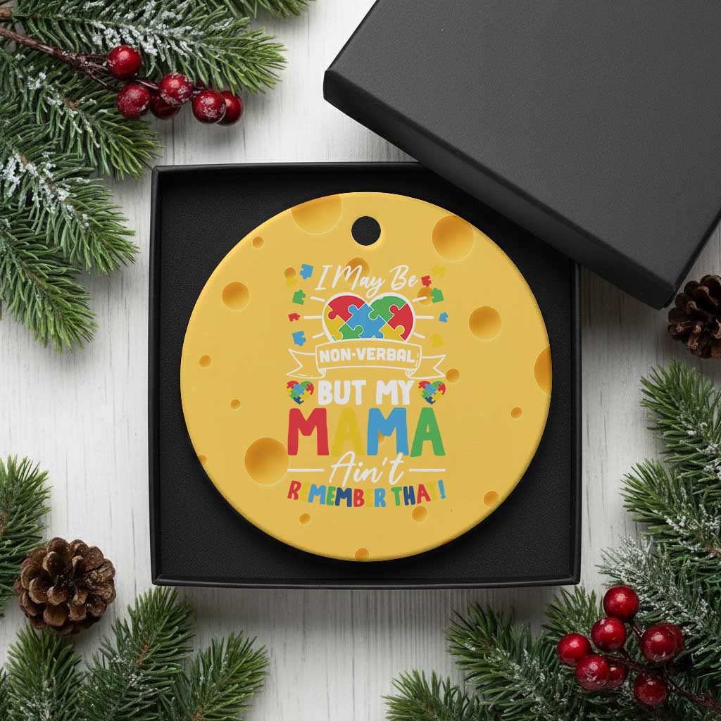 I May Be Non Verbal But My Mama Ain't Remember That Ceramic Ornament Autism Awareness Mom TS11 1pc Yellow Cheese Print Your Wear