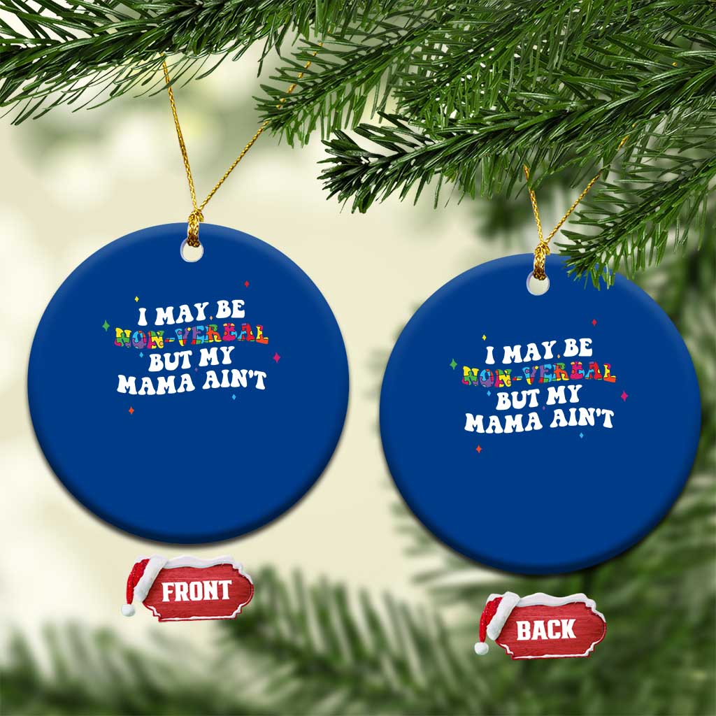 Funny Autism Awareness Mom Ceramic Ornament I May Be Non Verbal But My Mama Ain't TS11 1pc Blue Print Your Wear