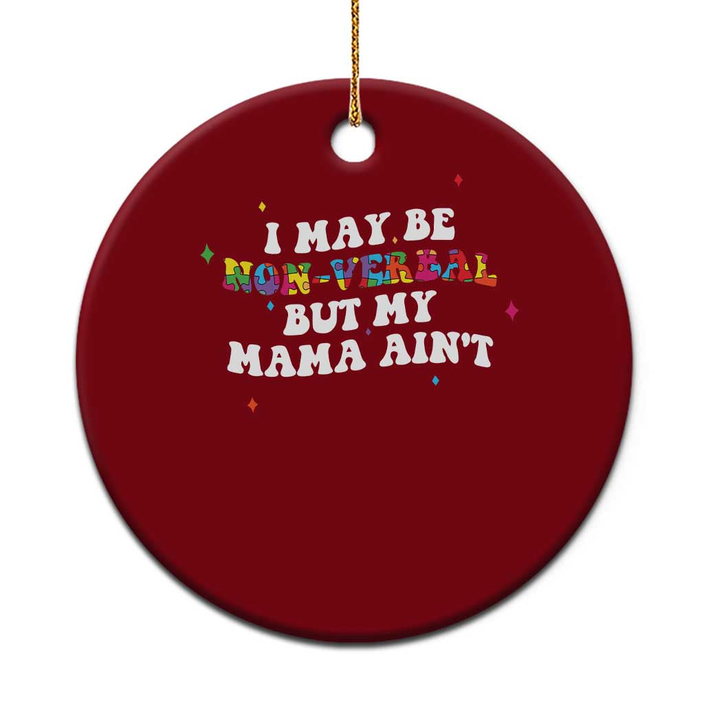 Funny Autism Awareness Mom Ceramic Ornament I May Be Non Verbal But My Mama Ain't TS11 1pc Red Print Your Wear